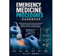 Emergency Medicine Procedures Handbook: Illustrated Step-by-Step Guide with Ultrasound Guidance, Checklists & Clinical Pearls for Residents, PAs, NPs ... (HEALTH AND MEDICINE REFERENCE HANDBOOKS)