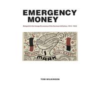 Emergency Money: Notgeld in the Image Economy of the German Inflation, 1914-1923