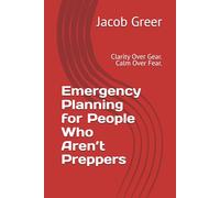 Emergency Planning for People Who Aren’t Preppers: Clarity Over Gear. Calm Over Fear.