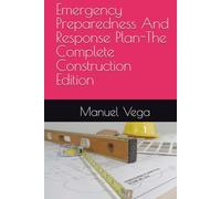Emergency Preparedness And Response Plan-The Complete Construction Edition