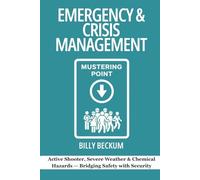 Emergency Preparedness & Crisis Management: Active Shooter, Severe Weather & Chemical Hazards - Bridging Safety with Security
