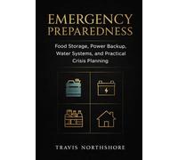 Emergency Preparedness for Modern Families: Food Storage, Power Backup, Water Systems, and Practical Crisis Planning