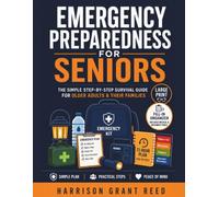 Emergency Preparedness for Seniors: The Simple Step-by-Step Survival Guide for Older Adults & Their Families - Stay Safe at Home Through Power ... (Large-Print Checklists + Fill-In Plans)