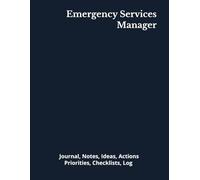 Emergency Services Manager: Journal, Notes, Ideas, Actions, Priorities, Checklists, Log | Tool for Daily Goal Setting Tracker | Time Management | ... | Project Office Book Gifts for Meetings