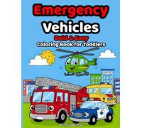 Emergency Vehicles Bold & Easy Coloring Book for Toddlers: Big Simple Coloring Pages of Police Cars, Ambulances & Rescue Vehicles for Ages 3-5 | Thick Lines for Easy Coloring