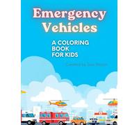 Emergency Vehicles Coloring Book for Kids: 45 Exciting Pages with Fire Trucks, Ambulances, Police Cars, Rescue Vehicles, and More