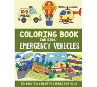 Emergency Vehicles Coloring Book for Kids: 50 Easy to Color Pictures for Kids