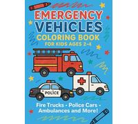 Emergency Vehicles Coloring Book for Kids Ages 2-4: Fire Trucks, Police Cars, Ambulances and Rescue Vehicles - Fun and Simple Coloring Pages for Toddlers