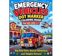 Emergency Vehicles Dot Marker Coloring Book for Kids Ages 3-7: Big Bold Dots, Rescue Adventures, and Helpful Heroes! (Dot Marker Learning Fun)