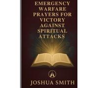 Emergency warfare Prayers for victory against Spiritual Attacks: Quick-Fix Prayers for Immediate Relief from Nightmares, Hexes, Bad Luck, and Psychic Vampires - Your First Response to Black Magic.