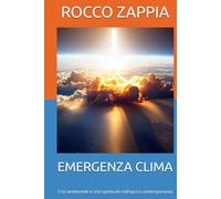 EMERGENZA CLIMA: Crisi ambientale e crisi spirituale nell’epoca contemporanea (MEDICINA SPIRITUALE)