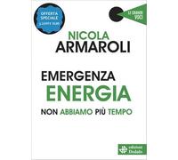 Emergenza energia. Non abbiamo più tempo. Nuova ediz. (Le grandi voci)