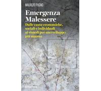 Emergenza malessere. Dalle cause economiche, sociali e individuali ai rimedi per uno sviluppo più umano (Varia)