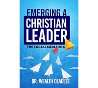 EMERGING A CHRISTIAN LEADER: THE SOCIAL MEDIA ERA