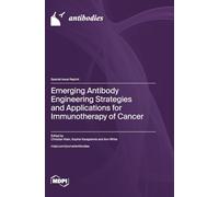 Emerging Antibody Engineering Strategies and Applications for Immunotherapy of Cancer