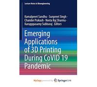 Emerging Applications of 3D Printing During CoVID 19 Pandemic