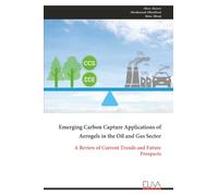 Emerging Carbon Capture Applications of Aerogels in the Oil and Gas Sector: A Review of Current Trends and Future Prospects