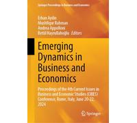 Emerging Dynamics in Business and Economics: Proceedings of the 4th Current Issues in Business and Economic Studies (CIBES) Conference, Rome, Italy, ... Proceedings in Business and Economics)