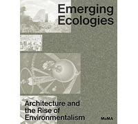 Emerging Ecologies: Architecture and the Rise of Environmentalism
