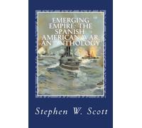 Emerging Empire: The Spanish-American war, an anthology