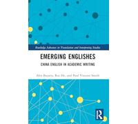 Emerging Englishes: China English in Academic Writing (Routledge Advances in Translation and Interpreting Studies)