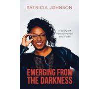 Emerging From The Darkness: A Story of Perseverance and Faith