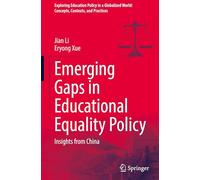 Emerging Gaps in Educational Equality Policy: Insights from China (Exploring Education Policy in a Globalized World: Concepts, Contexts, and Practices)