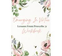 Emerging In Virtue: A Proverbs 31 Workbook