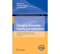 Emerging Information Security and Applications: 6th International conference, EISA 2025, Hangzhou, China, December 12-13, 2025, Proceedings: 2897 ... in Computer and Information Science, 2897)