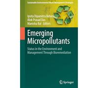Emerging Micropollutants: Status in the Environment and Management through Bioremediation (Sustainable Environmental Waste Management Strategies)