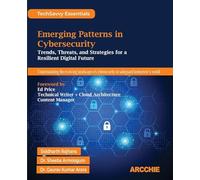 Emerging Patterns in Cybersecurity: Trends, Threats, and Strategies for a Resilient Digital Future