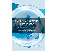 Emerging Powers in the WTO: Developing Countries and Trade in the 21st Century