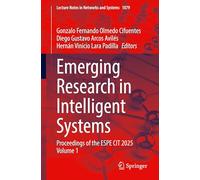 Emerging Research in Intelligent Systems: Proceedings of the ESPE CIT 2025 Volume 1: 1879 (Lecture Notes in Networks and Systems, 1879)