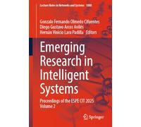 Emerging Research in Intelligent Systems: Proceedings of the ESPE CIT 2025 Volume 2: 1880 (Lecture Notes in Networks and Systems, 1880)