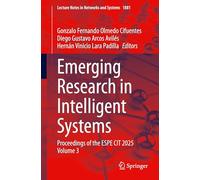 Emerging Research in Intelligent Systems: Proceedings of the ESPE CIT 2025 Volume 3: 1881 (Lecture Notes in Networks and Systems, 1881)