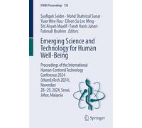 Emerging Science and Technology for Human Well-Being: Proceedings of the International Human-Centered Technology Conference 2024 (iHumEnTech 2024), ... Johor, Malaysia: 128 (IFMBE Proceedings, 128)