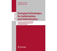 Emerging Technologies for Authorization and Authentication: 4th International Workshop, ETAA 2021, Darmstadt, Germany, October 8, 2021, Revised Selected Papers: 13136 (Security and Cryptology)