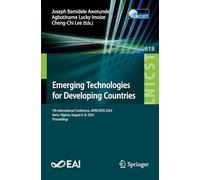 Emerging Technologies for Developing Countries: 7th International Conference, AFRICATEK 2024, Ilorin, Nigeria, August 6-8, 2024, Proceedings: 618 ... and Telecommunications Engineering, 618)