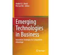 Emerging Technologies in Business: Innovation Strategies for Competitive Advantage