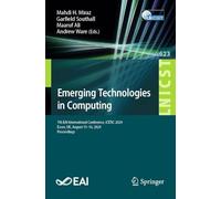 Emerging Technologies in Computing: 7th EAI International Conference, iCETiC 2024, Essex, UK, August 15-16, 2024, Proceedings: 623 (Lecture Notes of ... and Telecommunications Engineering)