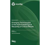 Emerging Technologies in the Hydrometallurgical Recycling of Critical Metals