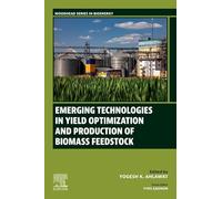 Emerging Technologies in Yield Optimization and Production of Biomass Feedstock (Woodhead Series in Bioenergy)