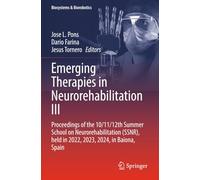 Emerging Therapies in Neurorehabilitation III: Proceedings of the 10/11/12th Summer School on Neurorehabilitation (SSNR), held in 2022, 2023, 2024, in Baiona, Spain (Biosystems & Biorobotics)