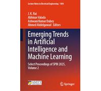 Emerging Trends in Artificial Intelligence and Machine Learning: Select Proceedings of SPIN 2025, Volume 2: 1450 (Lecture Notes in Electrical Engineering, 1450)