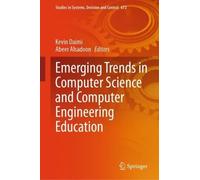 Emerging Trends in Computer Science and Computer Engineering Education: 672 (Studies in Systems, Decision and Control, 672)