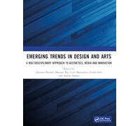 Emerging Trends in Design and Arts: A Multidisciplinary Approach to Aesthetics, Media and Innovation