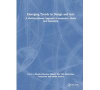 Emerging Trends in Design and Arts: A Multidisciplinary Approach to Aesthetics, Media and Innovation