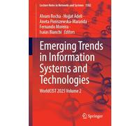 Emerging Trends in Information Systems and Technologies: WorldCIST 2025 Volume 2: 1582 (Lecture Notes in Networks and Systems, 1582)