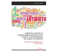EMERGING TRENDS OF ANTIMICROBIAL RESISTANCE IN CLINICAL AND FOODBORNE BACTERIAL PATHOGENS: TRENDS OF ANTIMICROBIAL RESISTANCE