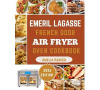 EMERIL LAGASSE FRENCH DOOR AIR FRYER OVEN COOKBOOK